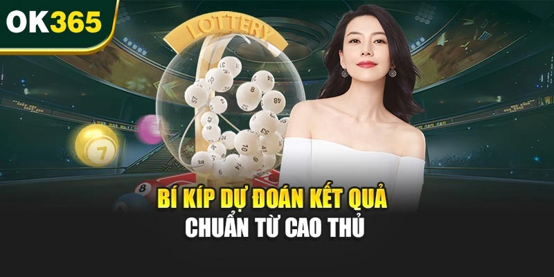 Bí kíp dự đoán kết quả chuẩn từ cao thủ