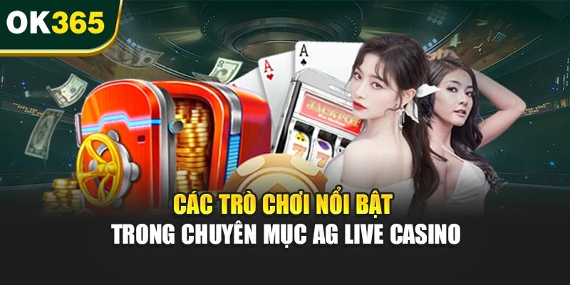 Các trò chơi nổi bật trong chuyên mục AG Live Casino