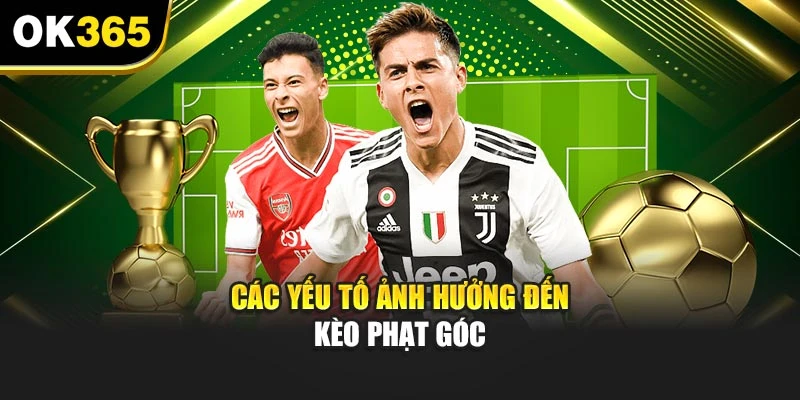 Các yếu tố ảnh hưởng đến kèo phạt góc