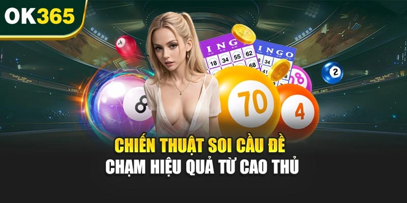 Chiến thuật soi cầu đề chạm hiệu quả từ cao thủ