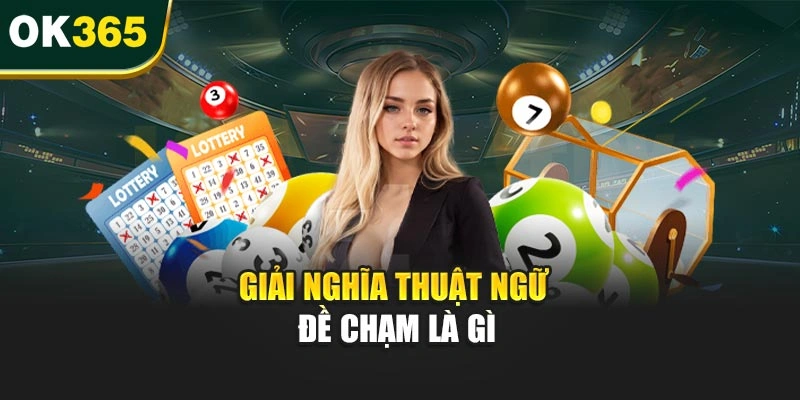 Giải nghĩa thuật ngữ đề chạm là gì