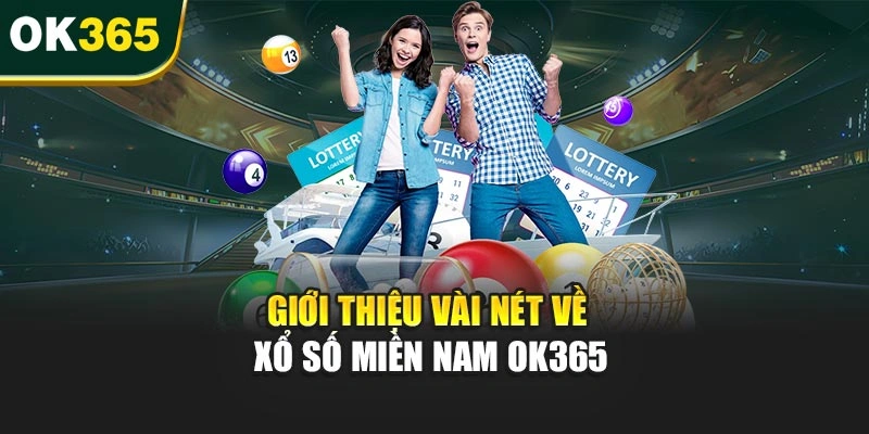 Giới thiệu vài nét về xổ số miền Nam OK365