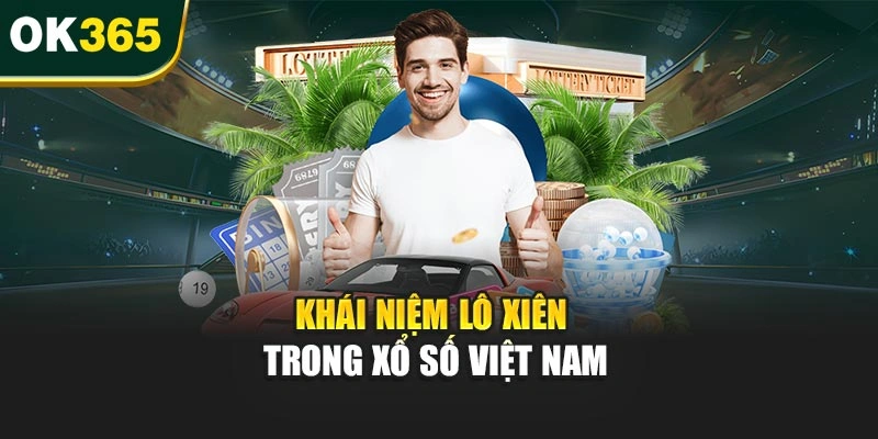 Khái niệm lô xiên trong xổ số Việt Nam