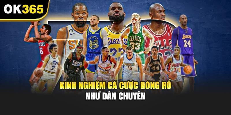 Kinh nghiệm cá cược bóng rổ như dân chuyên