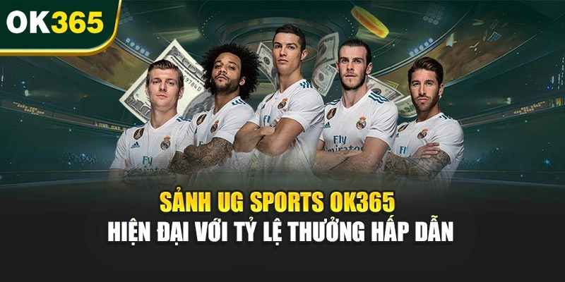 Sảnh UG Sports OK365 Hiện Đại Với Tỷ Lệ Thưởng Hấp Dẫn
